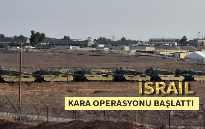İsrail Gazze'ye kara operasyonu başlattı.