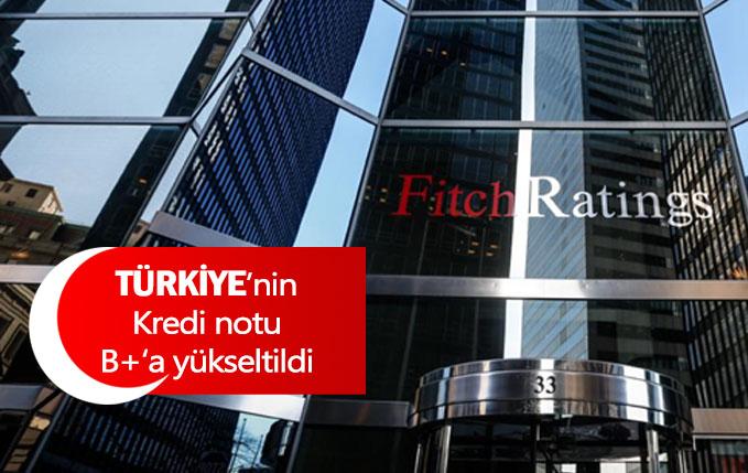 Kredi derecelendirme kuruluşu Fitch Ratings Türkiye'nin kredi notunu yükseltti.