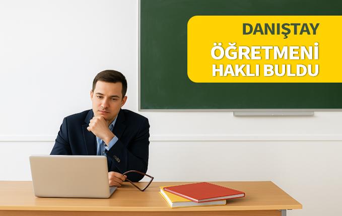 Rapor almayan ve psikolojim bozuk diyerek 10 gün göreve gitmeyen öğretmeni Danıştay haklı buldu