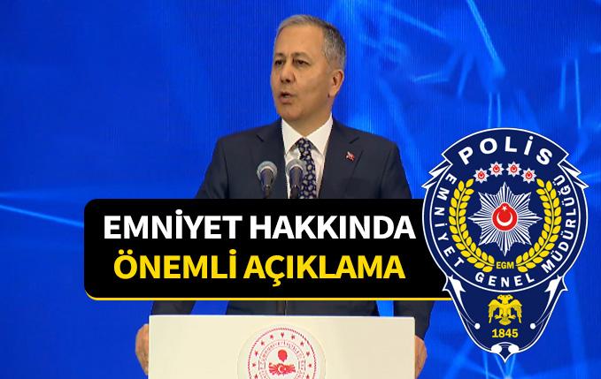 Ali Yerlikaya'dan Emniyet Teşkilatı hakkında önemli açıklamalar.
