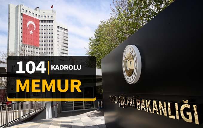 Dışişleri Bakanlığı 104 meslek memuru alacak.