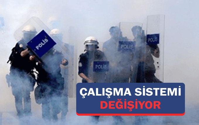 Polislerin çalışma sistemi değişiyor.