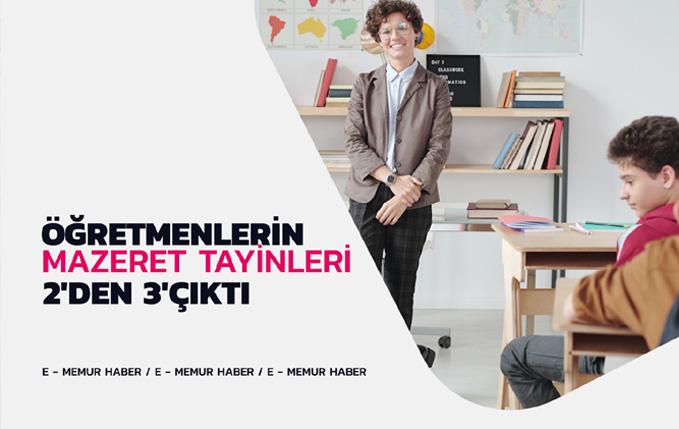 Öğretmenlerin mazeret tayinleri 2'den 3'e çıktı.